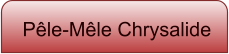 Pêle-Mêle Chrysalide